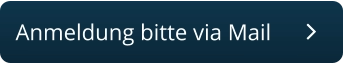 Anmeldung bitte via Mail