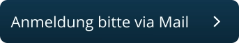 Anmeldung bitte via Mail